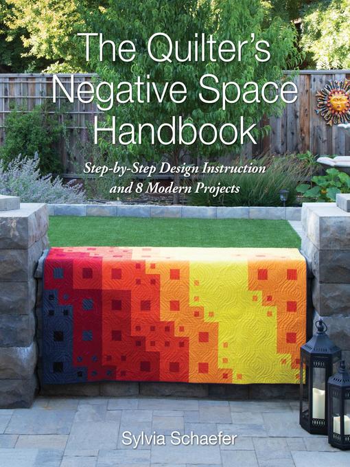 Title details for The Quilter's Negative Space Handbook by Sylvia Schaefer - Available
